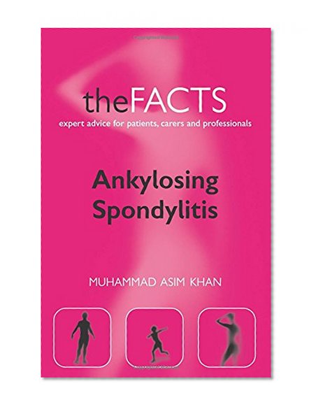 Ankylosing Spondylitis: The Facts (Oxford Medical Publications)