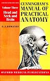 Cunningham's Manual of Practical Anatomy: Head and Neck and Brain (International Student Edition)