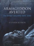 Armageddon Averted: The Soviet Collapse, 1970-2000