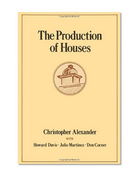 Book Cover The Production of Houses (Center for Environmental Structure)