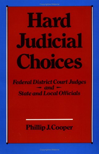Hard Judicial Choices: Federal District Court Judges and State and Local Officials