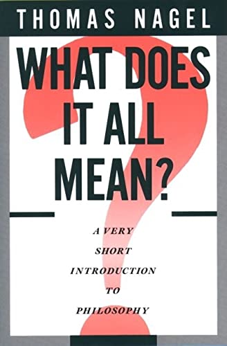 Book Cover What Does It All Mean?: A Very Short Introduction to Philosophy