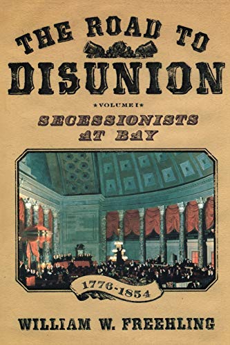 Book Cover The Road to Disunion, Vol. 1: Secessionists at Bay, 1776-1854