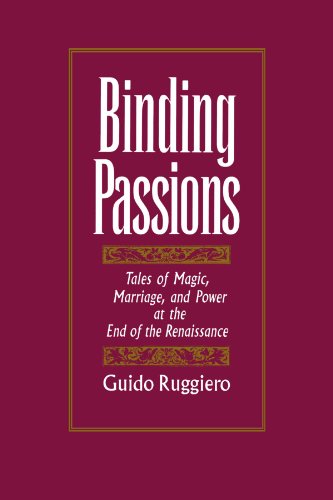 Binding Passions: Tales of Magic, Marriage, and Power at the End of the Renaissance