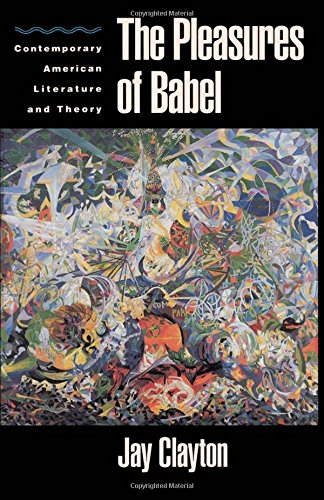 The Pleasures of Babel: Contemporary American Literature and Theory
