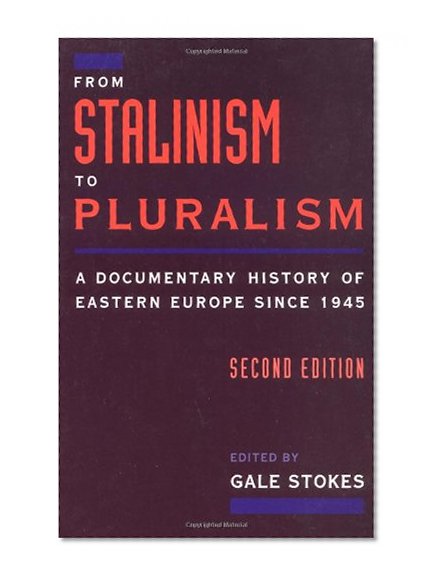 Book Cover From Stalinism to Pluralism: A Documentary History of Eastern Europe since 1945