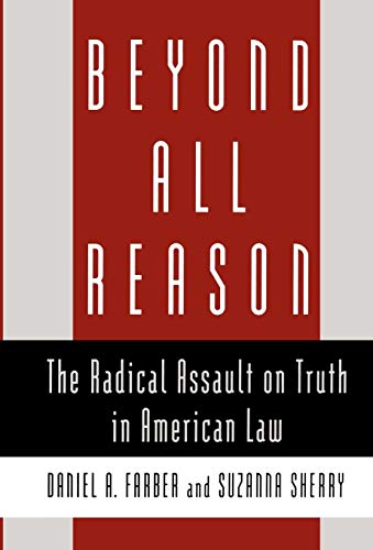 Book Cover Beyond All Reason: The Radical Assault on Truth in American Law