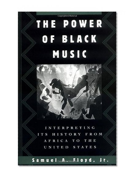 Book Cover The Power of Black Music: Interpreting Its History from Africa to the United States