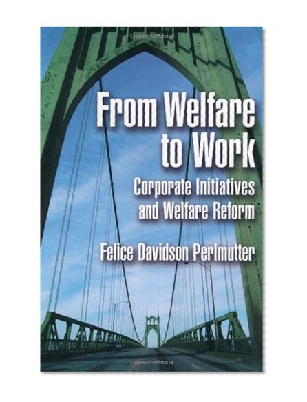 From Welfare to Work: Corporate Initiatives and Welfare Reform