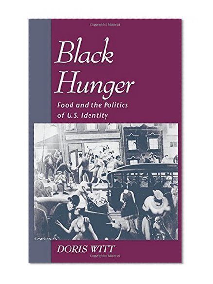 Black Hunger: Food and the Politics of U.S. Identity (Race and American Culture)