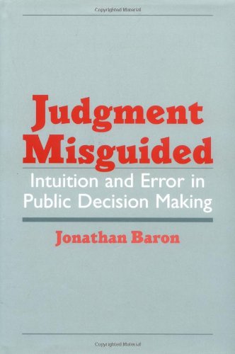 Judgment Misguided: Intuition and Error in Public Decision Making