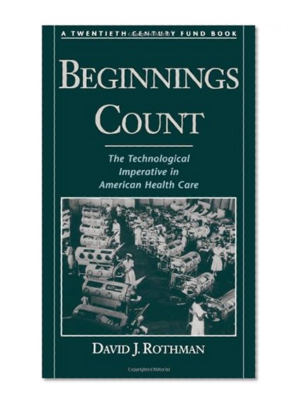 Beginnings Count: the Technological Imperative in American Health Care