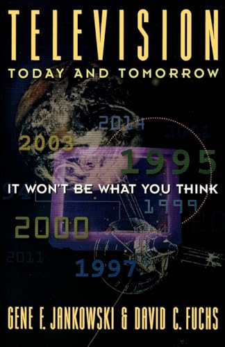 Television Today and Tomorrow: It Won't Be What You Think