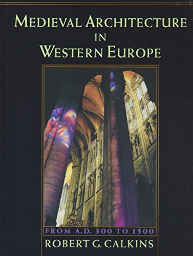 Medieval Architecture in Western Europe: From A.D. 300 to 1500 Includes CD