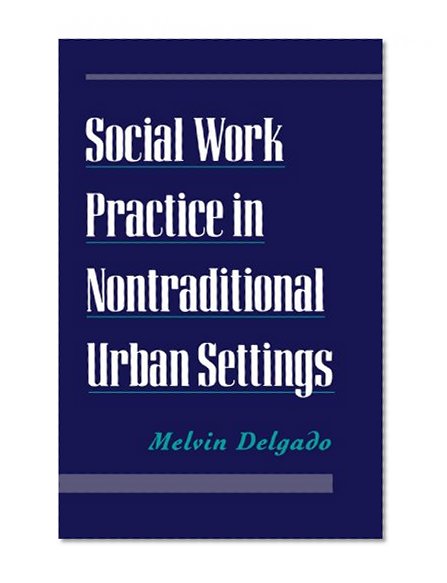 Social Work Practice in Nontraditional Urban Settings