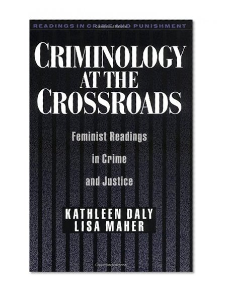 Criminology at the Crossroads: Feminist Readings in Crime and Justice (Readings in Crime and Punishment)