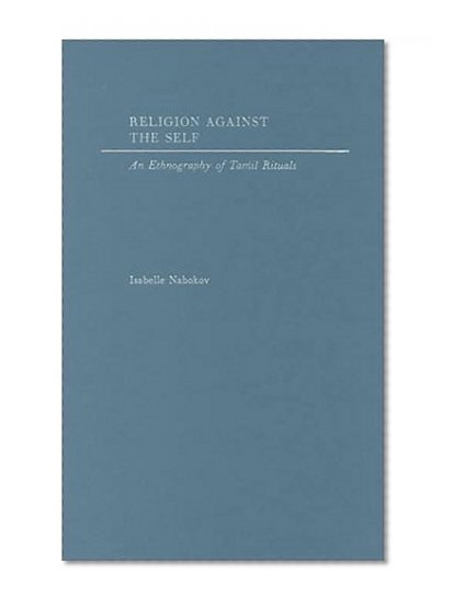 Religion Against the Self: An Ethnography of Tamil Rituals
