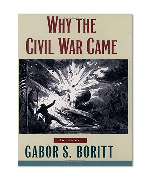 Why the Civil War Came (Gettysburg Civil War Institute Books)