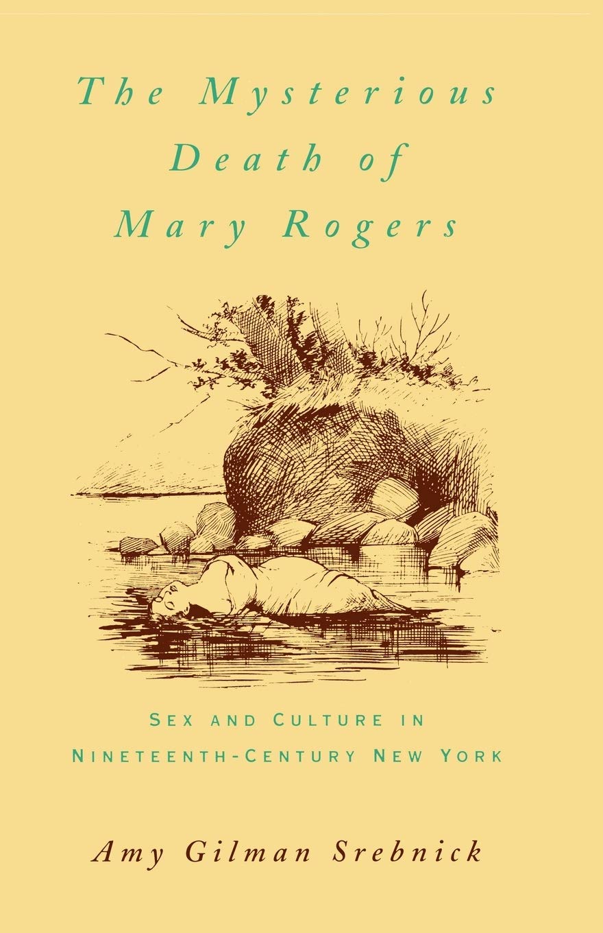 Book Cover The Mysterious Death of Mary Rogers: Sex and Culture in Nineteenth-Century New York (Studies in the History of Sexuality)