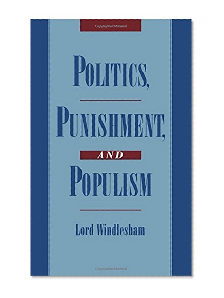 Politics, Punishment, and Populism (Studies in Crime and Public Policy)