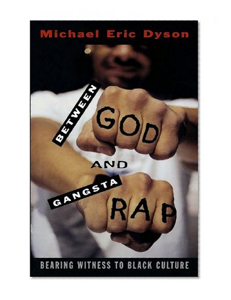 Between God and Gangsta Rap: Bearing Witness to Black Culture