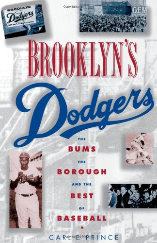 Brooklyn's Dodgers: The Bums, the Borough, and the Best of Baseball, 1947-1957