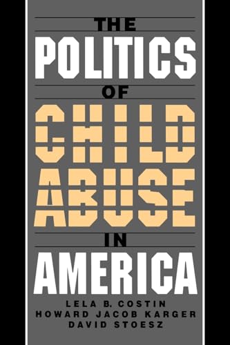 The Politics of Child Abuse in America (Child Welfare)