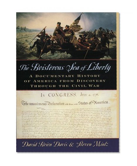 The Boisterous Sea of Liberty: A Documentary History of America from Discovery through the Civil War