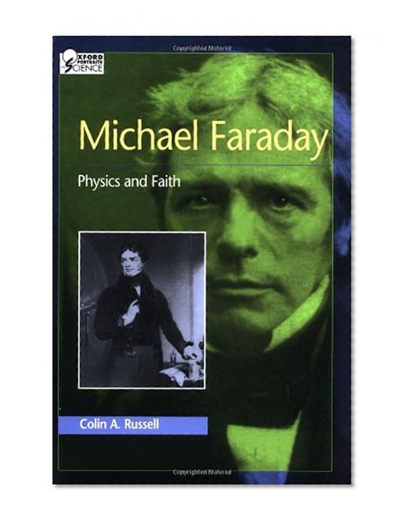 Book Cover Michael Faraday: Physics and Faith (Oxford Portraits in Science)