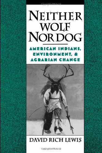 Neither Wolf Nor Dog: American Indians, Environment, and Agrarian Change