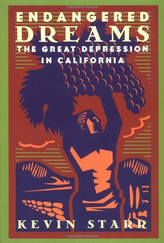 Endangered Dreams: The Great Depression in California (Americans and the California Dream)