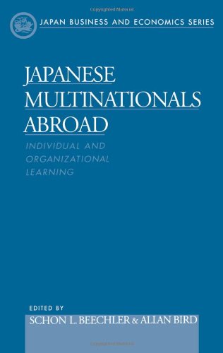 Japanese Multinationals Abroad: Individual and Organizational Learning (Japan Business & Economics)