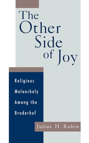 The Other Side of Joy: Religious Melancholy among the Bruderhof