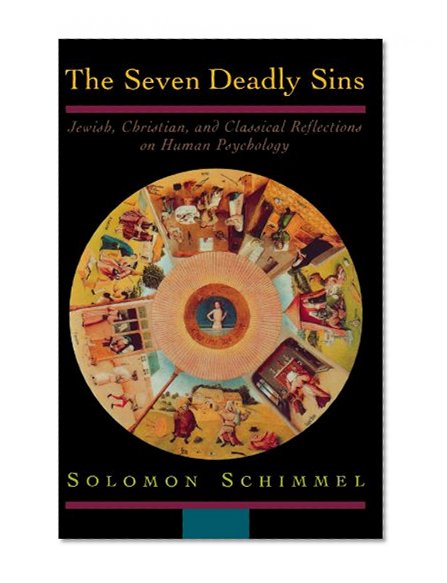 The Seven Deadly Sins: Jewish, Christian, and Classical Reflections on Human Psychology
