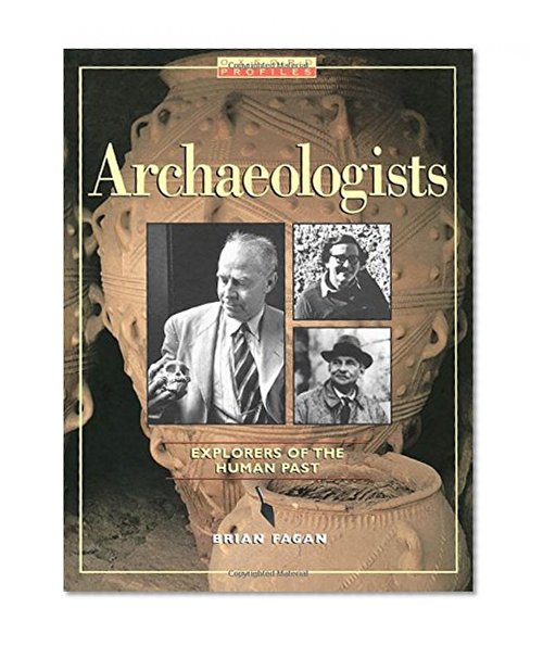Archaeologists: Explorers of the Human Past (Oxford Profiles)