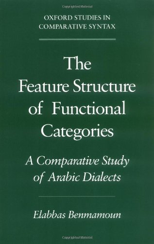 The Feature Structure of Functional Categories: A Comparative Study of Arabic Dialects (Oxford Studies in Comparative Syntax)