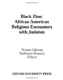 Black Zion: African American Religious Encounters with Judaism (Religion in America Life)
