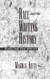 Race and the Writing of History: Riddling the Sphinx (Race and American Culture)