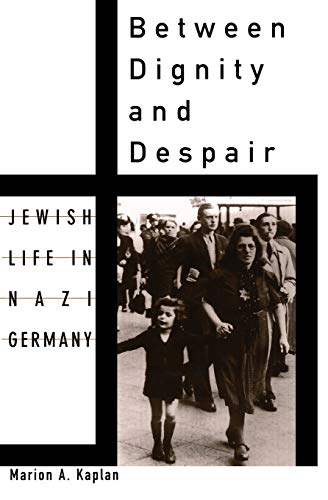 Book Cover Between Dignity and Despair: Jewish Life in Nazi Germany (Studies in Jewish History)