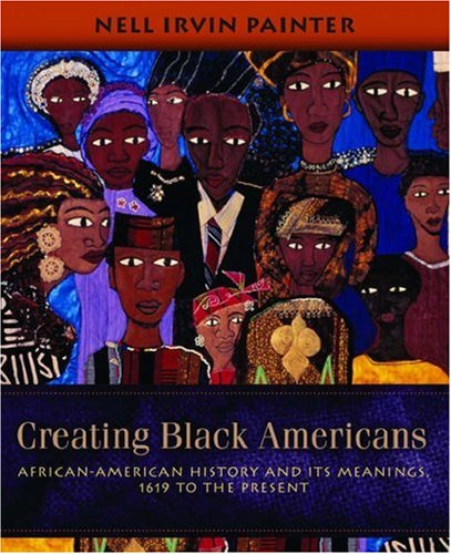 Book Cover Creating Black Americans: African-American History and Its Meanings, 1619 to the Present