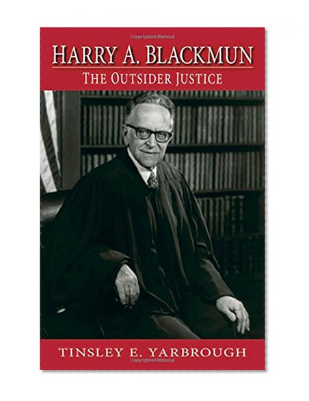 Harry A. Blackmun: The Outsider Justice