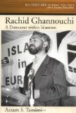 Rachid Ghannouchi: A Democrat within Islamism (Religion and Global Politics)