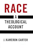 Race: A Theological Account