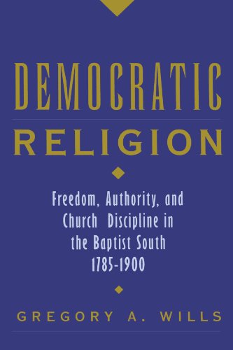 Book Cover Democratic Religion: Freedom, Authority, and Church Discipline in the Baptist South, 1785-1900 (Religion in America)
