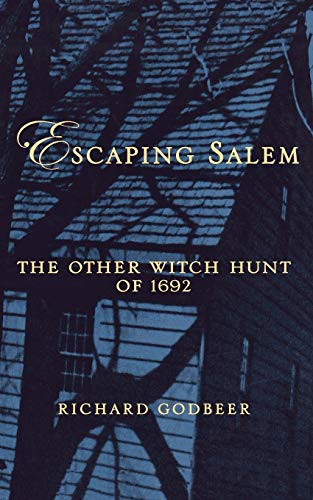 Book Cover Escaping Salem: The Other Witch Hunt of 1692 (New Narratives in American History)