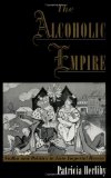 The Alcoholic Empire: Vodka & Politics in Late Imperial Russia