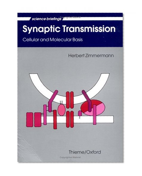 Synaptic Transmission: Cellular and Molecular Basis (Science Briefings)