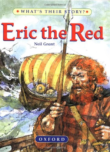 Eric The Red: The Viking Adventurer (What's Their Story?)