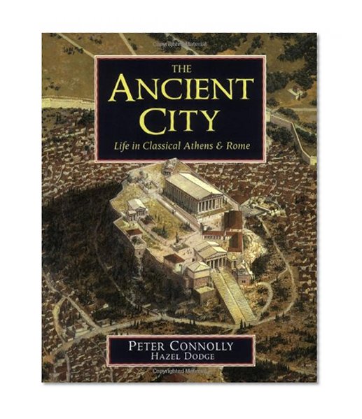 The Ancient City: Life in Classical Athens and Rome