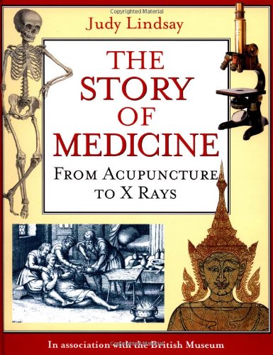 The Story of Medicine: From Acupuncture to X Rays